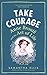 Take Courage by Samantha    Ellis