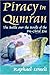 Piracy in Qumran: The Battle over the Scrolls of the Pre-Christ Era by Israeli, Raphael (2008) Hardcover