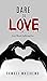 Dare to Love: Love Worth Su...