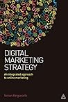 Digital Marketing Strategy: An Integrated Approach to Online Marketing by Simon Kingsnorth (2016-05-28) Digital Marketing Strategy: An Integrated Approach to Online Marketing by Simon Kingsnorth (2016-05-28)