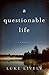 a questionable life: A Novel by Luke Lively (2009-10-01)