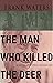 The Man Who Killed The Deer...