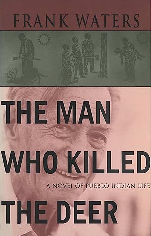 The Man Who Killed The Deer: A Novel of Pueblo Indian Life