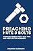 Preaching Nuts & Bolts: Conquer Sermon Prep, Save Time, and Write Better Messages by Brandon Hilgemann (2016-05-17)