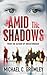 By Michael C. Grumley Amid the Shadows [Paperback]
