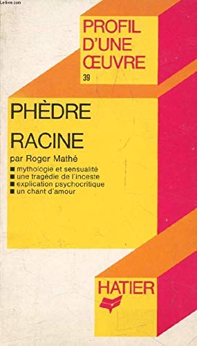Phèdre, Racine : Analyse critique (Profil d'une œuvre, 39) (French Edition)