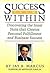 Success from Within: Discovering the Inner State That Creates Personal Fulfillment and Business Success
