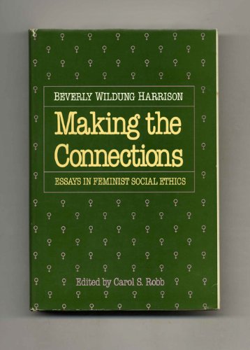 Making the connections: Essays in feminist social ethics (Paperback)
