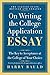 [On Writing the College Application Essay, 25th Anniversary Edition: The Key to Acceptance at the College of Your Choice] [By: Bauld, Harry] [August, 2012]