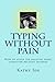 Typing without Pain: How to avoid (or recover from) computer-related injuries by Kathy Ide (2010-06-22)