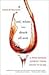 Red, White, & Drunk All over A Wine Soaked Journey from Grape to Glass [HC,2006]