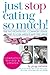 Just Stop Eating So Much! Completely Revised & Updated by Gregg McBride (2014) Paperback