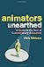 Animators Unearthed: A Guide to the Best of Contemporary Animation by Robinson, Chris published by Continuum (2010)