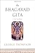 Bhagavad Gita by George Thompson by George Thompson