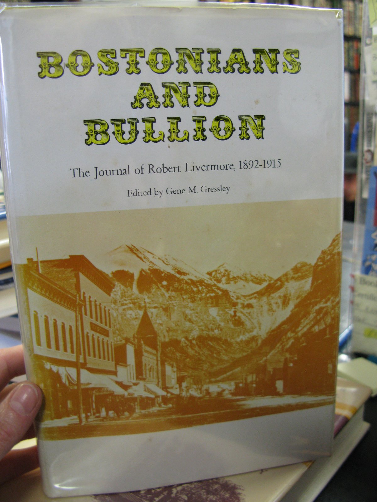 Bostonians and Bullion The Journal of Robert Livermore 1892-1915 (Hardcover)