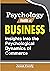 Psychology Facts of Business: Insights into the Psychological Dynamics of Commerce (Jaxon Everly)