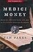 Medici Money: Banking, Metaphysics, and Art in Fifteenth-Century Florence (Enterprise) by Parks, Tim (2005) Hardcover