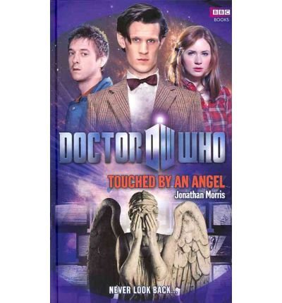 (Doctor Who: Touched by an Angel) By Jonathan Morris (Author) Hardcover on