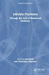 Lifestyle Psychiatry: Through the Lens of Behavioural Medicine (Lifestyle Medicine)