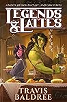 Legends & Lattes by Travis Baldree