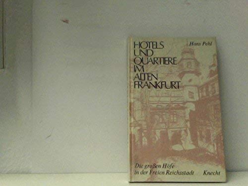 Hotels und Quartiere im alten Frankfurt: D. grossen Höfe in d. Freien Reichsstadt (German Edition)