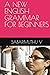 A NEW ENGLISH GRAMMAR FOR B...