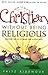 How to Be a Christian Without Being Religious: Discover the Joy of Being Free in Your Faith: A User-Friendly Study of Romans by Fritz Ridenour (July 15,2002)