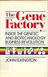The Gene Factory: Inside the Genetic and Biotechnology Business Revolution