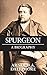 Spurgeon: A New Biography by Arnold A. Dallimore (1985) Paperback
