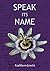 Speak Its Name by Kathleen ...