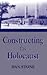 Constructing the Holocaust: A Study in Historiography [4/1/2003] Dan Stone