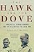 The Hawk and the Dove: Paul Nitze, George Kennan, and the History of the Cold War by Nicholas Thompson (September 28,2010)