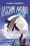 Lasciami andare by Claudia Fachinetti