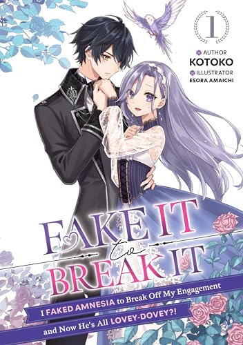 Fake It to Break It! I Faked Amnesia to Break Off My Engagement and Now He's All Lovey-Dovey?! Volume 1 (Kindle Edition)