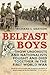 Belfast Boys: How Unionists...