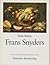 Frans Snyders, Stilleben- und Tiermaler, 1579-1657 (German Edition)