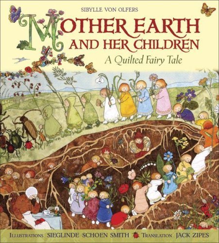 Mother Earth and Her Children: A Quilted Fairy Tale by Olfers, Sibylle Von, Smith, Sieglinde Schoen (2008) Hardcover
