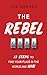 The Rebel Code: 12 Steps To Find Your Place In The World And Win (Live Life On Your Own Terms Series Book 3)