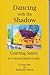 Dancing with the Shadow: Co...