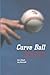 Curve Ball: Baseball, Statistics, and the Role of Chance in the Game Softcover reprint of edition by Albert, Jim, Bennett, Jay (2013) Paperback