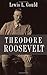 Theodore Roosevelt by Lewis L. Gould (2012-01-09)