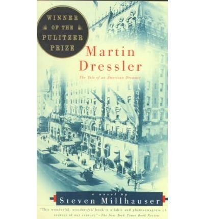 Martin Dressler: The Tale of an American DreamerMARTIN DRESSLER: THE TALE OF AN AMERICAN DREAMER by Millhauser, Steven (Author) on Mar-25-1997 Paperback