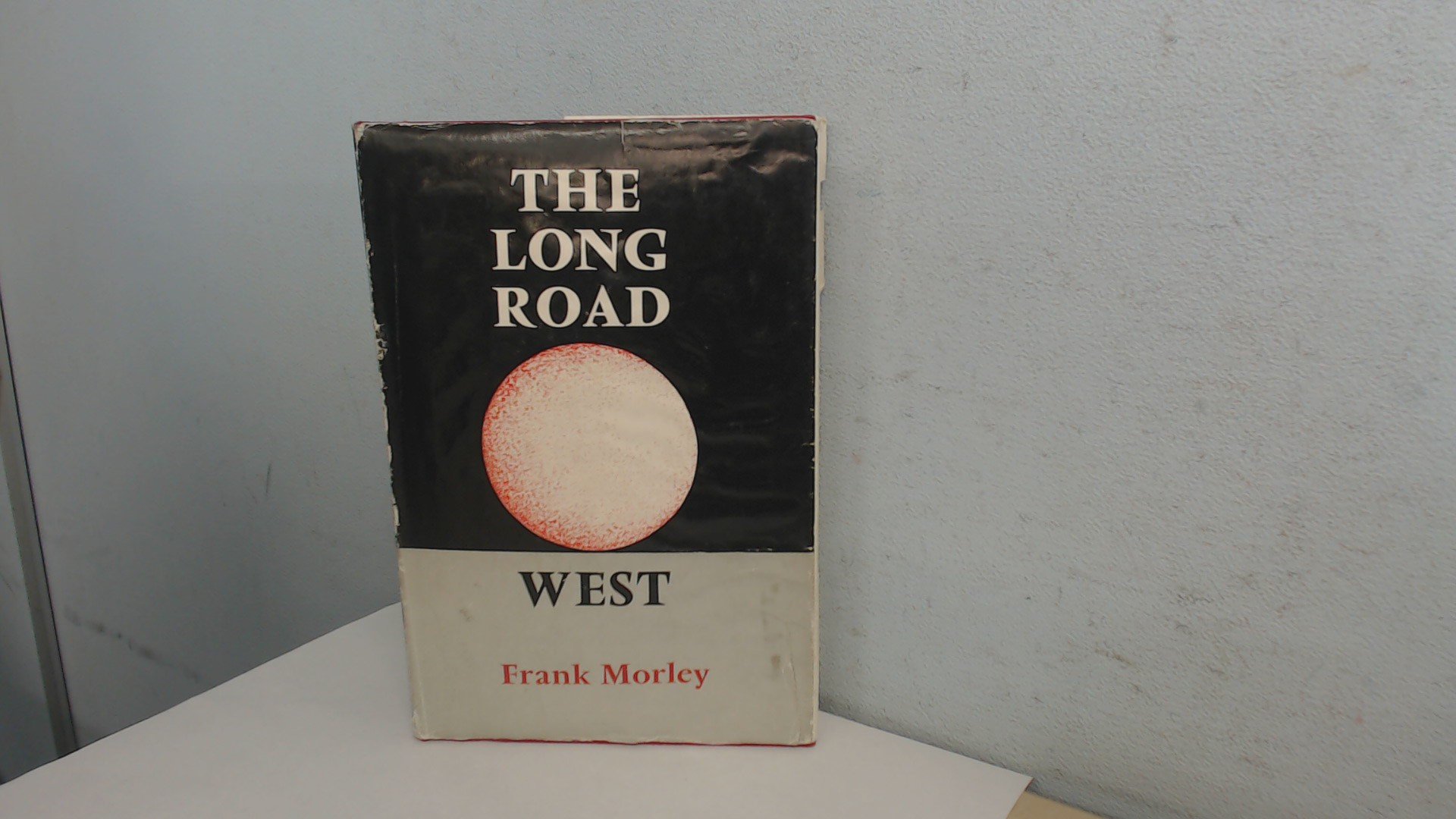 The long road west;: A journey in history (Hardcover)