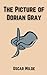 The Picture of Dorian Gray: A Classic Gothic Psychological Thriller (Annotated)