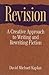 Revision: A Creative Approach to Writing and Rewriting Fiction by David Michael Kaplan (1-Mar-2001) Hardcover