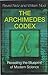The Archimedes Codex: How a Medieval Prayer Book is Revealing the True Genius of Antiquity's Greatest Scientist