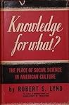 Knowledge for What: The Place of Social Science in American Culture (Princeton Legacy Library) Knowledge for What: The Place of Social Science in American Culture (Princeton Legacy Library)