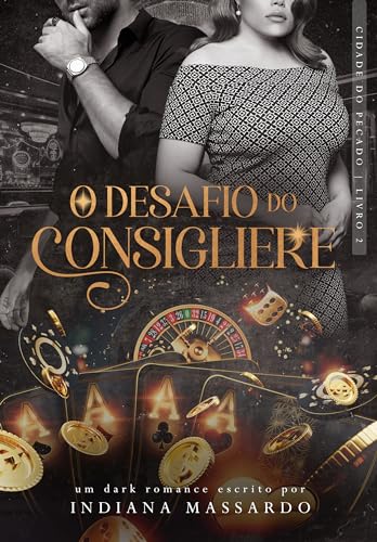 O DESAFIO DO CONSIGLIERE: um casamento forçado (Cidade do Pecado Livro 2) (Portuguese Edition)