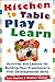 Kitchen-Table Play and Learn: Activities and Lessons for Building Your Preschooler's Vital Developmental Skills by Copley,Tara, Custer,Andrea (2005) Paperback