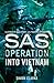 Into Vietnam (SAS Operation) by Shaun Clarke (2016-05-19)